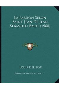 La Passion Selon Saint Jean de Jean Sebastien Bach (1908)