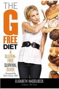 The G Free Diet: A Gluten-Free Survival Guide