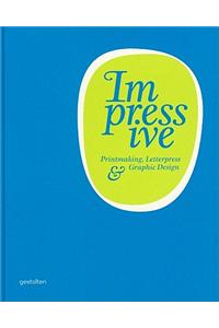 Impressive: Printmaking, Letterpress and Graphic Design