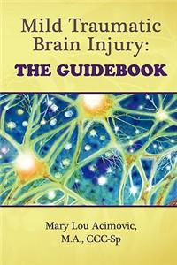 Mild Traumatic Brain Injury: The Guidebook