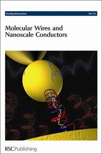 Molecular Wires and Nanoscale Conductors: Faraday Discussions No 131