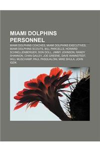 Miami Dolphins Personnel: Miami Dolphins Coaches, Miami Dolphins Executives, Miami Dolphins Scouts, Bill Parcells, Howard Schnellenberger