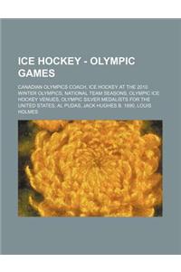 Ice Hockey - Olympic Games: Canadian Olympics Coach, Ice Hockey at the 2010 Winter Olympics, National Team Seasons, Olympic Ice Hockey Venues, Oly