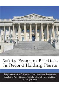 Safety Program Practices in Record Holding Plants