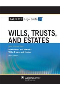 Casenote Legal Briefs: Wills, Trusts, and Estates, Keyed to Dukeminier and Sitkoff's Ninth Ed.