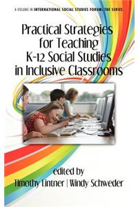 Practical Strategies for Teaching K-12 Social Studies in Inclusive Classrooms (HC)
