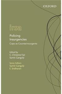 Policing Insurgencies: Cops as Counterinsurgents