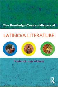 The Routledge Concise History of Latino/A Literature