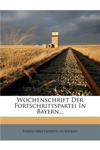 Wochenschrift Der Fortschrittspartei in Bayern...