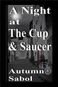 Night at the Cup and Saucer