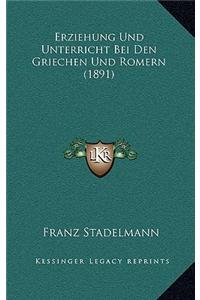 Erziehung Und Unterricht Bei Den Griechen Und Romern (1891)