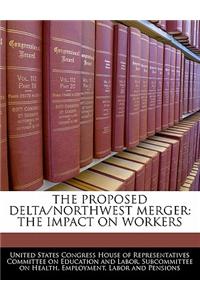 The Proposed Delta/Northwest Merger: The Impact on Workers