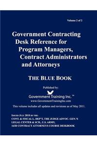 Government Contracting Desk Reference for Program Managers, Contract Administrators, and Attorneys - Blue Book - Volume 2 of 2