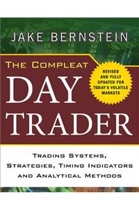 The Compleat Day Trader: Trading Systems, Strategies, Timing Indicators, and Analytical Methods