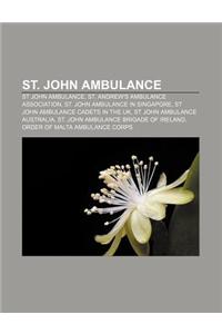 St. John Ambulance: St John Ambulance, St. Andrew's Ambulance Association, St. John Ambulance in Singapore, St John Ambulance Cadets in th