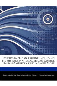 Ethnic American Cuisine Including Its History, Native American Cuisine, Italian-American Cuisine, and More