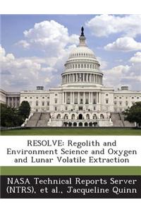 Resolve: Regolith and Environment Science and Oxygen and Lunar Volatile Extraction