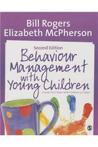 Behaviour Management with Young Children: Crucial First Steps with Children 3-7 Years