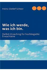 Wie Ich Werde, Was Ich Bin.