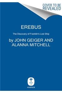 Erebus: The Discovery of Franklin's Lost Ship