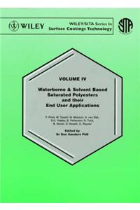 Waterborne and Solvent Based Surface Coatings Resins and Their Applications: v. 5: Saturated Polyesters