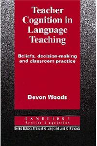 Teacher Cognition in Language Teaching: Beliefs, Decision-Making and Classroom Practice