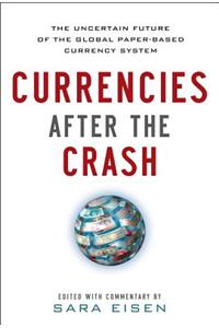 Currencies After the Crash: The Uncertain Future of the Global Paper-Based Currency System