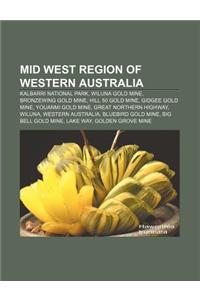 Mid West Region of Western Australia: Kalbarri National Park, Wiluna Gold Mine, Bronzewing Gold Mine, Hill 50 Gold Mine, Gidgee Gold Mine