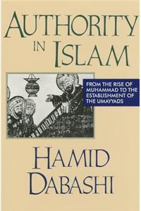 Authority in Islam: From the Rise of Muhammad to the Establishment of the Umayyads