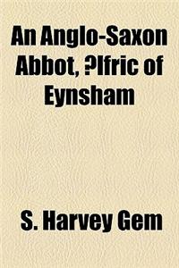 An Anglo-Saxon Abbot, Aelfric of Eynsham
