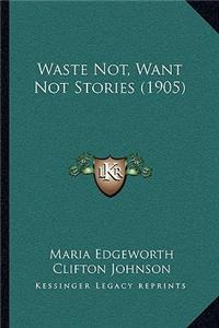 Waste Not, Want Not Stories (1905)