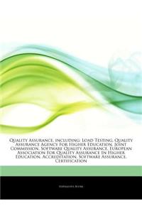 Articles on Quality Assurance, Including: Load Testing, Quality Assurance Agency for Higher Education, Joint Commission, Software Quality Assurance, E