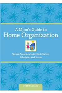 Mom's Guide to Home Organization