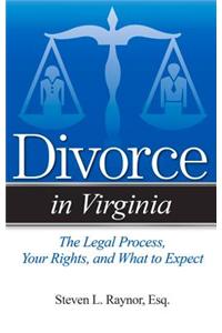 Divorce in Virginia: The Legal Process, Your Rights, and What to Expect