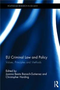 Eu Criminal Law and Policy: Values, Principles and Methods