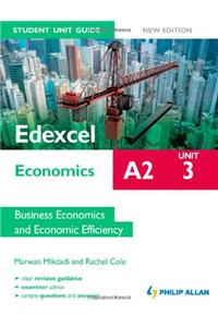 Edexcel A2 Economics Student Unit Guide New Edition: Unit 3 Business Economics and Economic Efficiency
