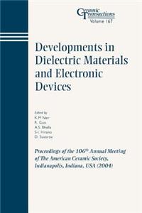 Developments in Dielectric Materials and Electronic Devices: Proceedings of the 106th Annual Meeting of the American Ceramic Society, Indianapolis, In
