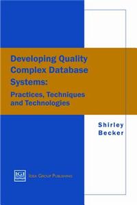Developing Quality Complex Database Systems: Practices, Techniques and Technologies