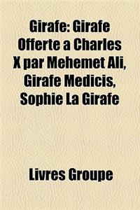 Girafe: Girafe Offerte Charles X Par Mhmet Ali, Girafe Mdicis, Sophie La Girafe