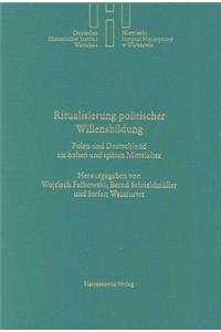 Rituale Der Politischen Willensbildung: Polen Und Deutschland Im Hohen Und Spaten Mittelalter