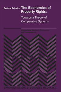The Economics of Property Rights: Towards a Theory of Comparative Systems