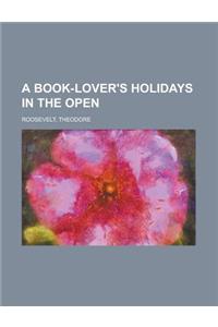 A Book-Lover's Holidays in the Open
