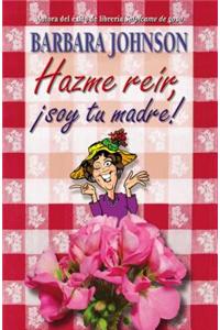 Hazme Reir, Soy Tu Madre