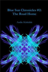 Blue Sun Chronicles #2: The Road Home
