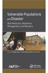 Vulnerable Populations and Disaster: Risk Reduction, Resilience, Management, and Recovery