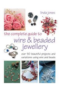 Complete Guide to Wire and Beaded Jewelry