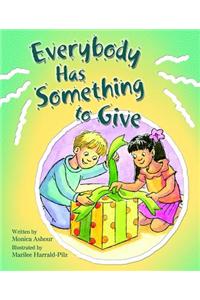 Everybody Has Something to Give