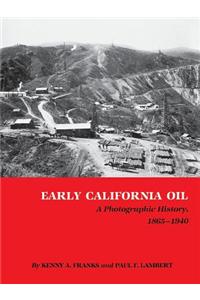 Early California Oil: A Photographic History, 1865-1940