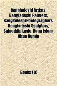 Bangladeshi Artists: Bangladeshi Painters, Bangladeshi Photographers, Bangladeshi Sculptors, Salauddin Lavlu, Runa Islam, Nitun Kundu