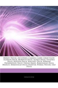 Articles on Mersey Docks, Including: Cammell Laird, Great Float, Egerton Dock, Morpeth Dock, Alfred Dock, Vittoria Dock, Bidston Dock, Wallasey Dock,
